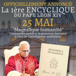 1ère Encyclique du Pape Léon XIV : Magnifica Humanitas